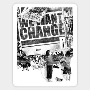 We Want Change Sticker